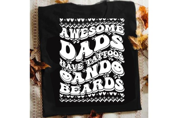 Awesome Dads Have Tattoos and Beards Graphics