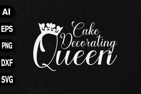 Cake Decorating Queen Graphics and T-Shirt Designs
