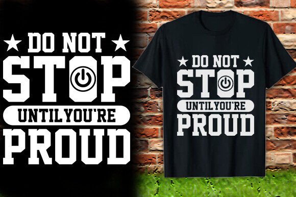 Do Not Stop Until You're Proud T-Shirt De