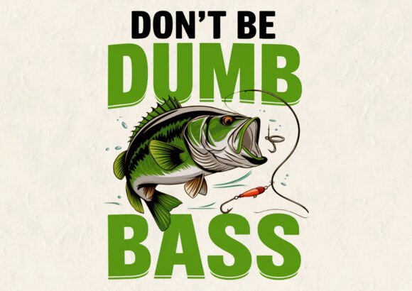 Don't Be Dumb Bass T-shirt Graphics and T-Shirt Designs