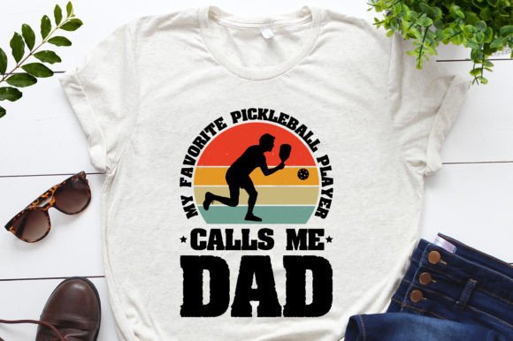 Favorite Pickleball Player Calls Me Dad Graphics and T-Shirt Designs