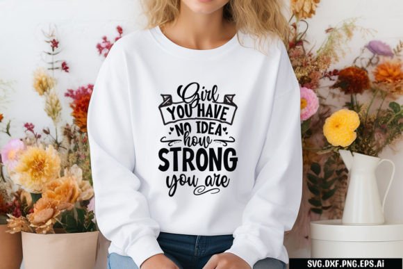 Girl You Have No Idea How Strong You Are Graphics