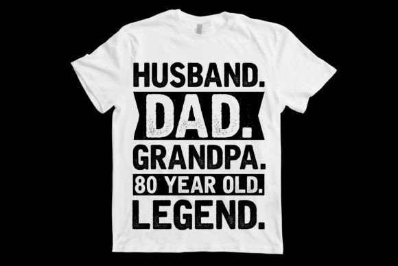 Husband Dad Grandpa 80 Year Old Legend Graphics