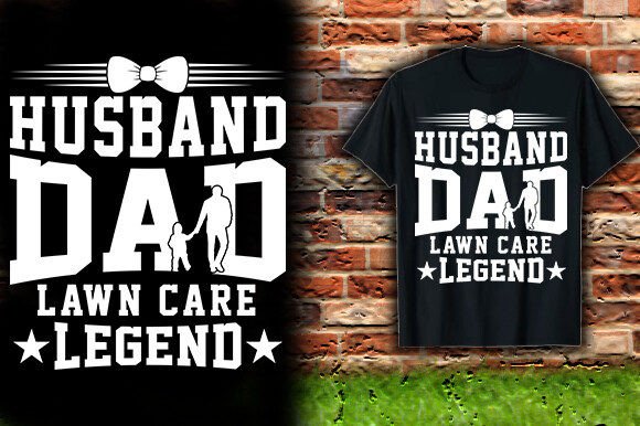 HUSBAND DAD LAWN CARE LEGEND TSHIRT DESI Graphics