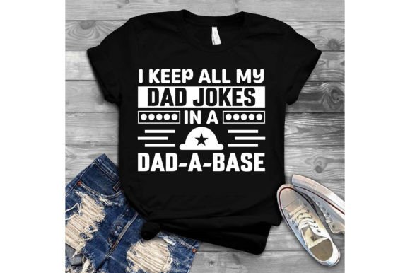 I Keep All My Dad Jokes in a Dad-a-base Graphics