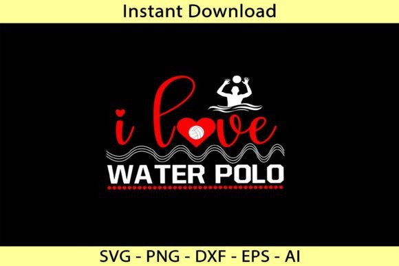 I Love Water Polo Graphics and T-Shirt Designs