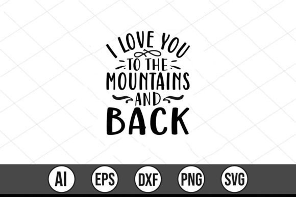 I Love You to the Mountains and Back Graphics