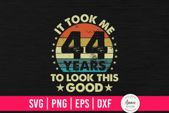 It Took Me 44 Years to Look This Good Graphics
