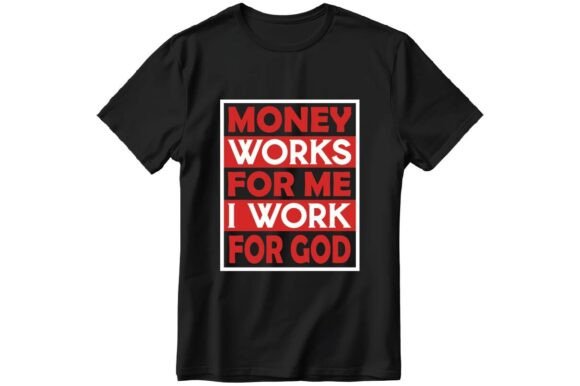 Money Works for Me I Work for God Graphics