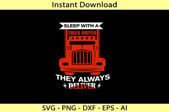 Sleep with a Track Driver They Always Dr Graphics