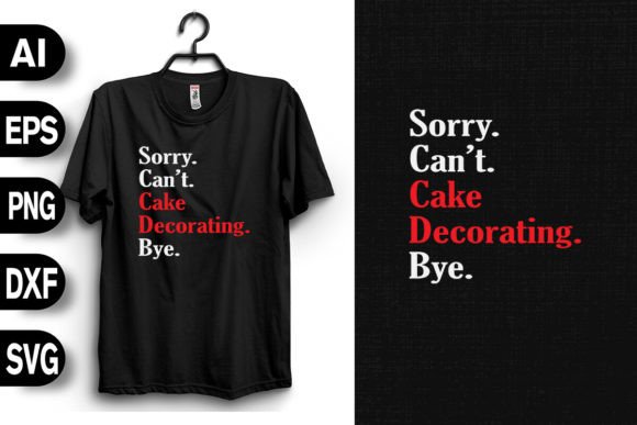 Sorry Can't Cake Decorating Bye Graphics