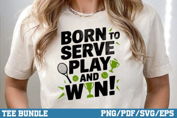 Tennis Shirt, Born to Serve Play and Win