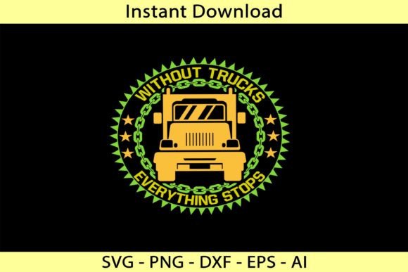 Without Trucks Everything Stops Graphics
